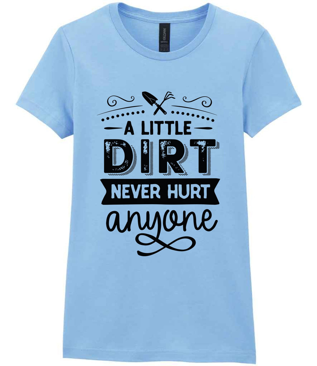 A LITTLE DIRT NEVER HURT Anyone t-shirt in light blue