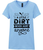 A LITTLE DIRT NEVER HURT Anyone t-shirt in light blue