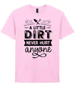 A LITTLE DIRT NEVER HURT Anyone t-shirt in light pink