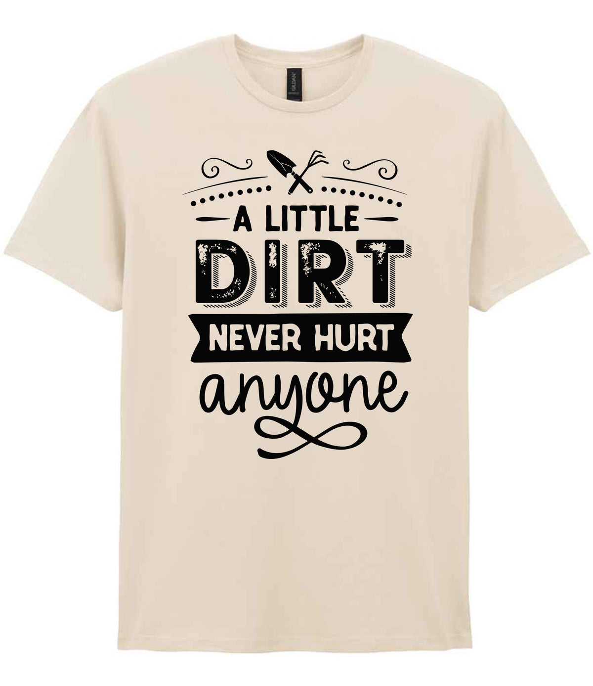 A LITTLE DIRT NEVER HURT Anyone t-shirt in natural