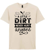 A LITTLE DIRT NEVER HURT Anyone t-shirt in natural