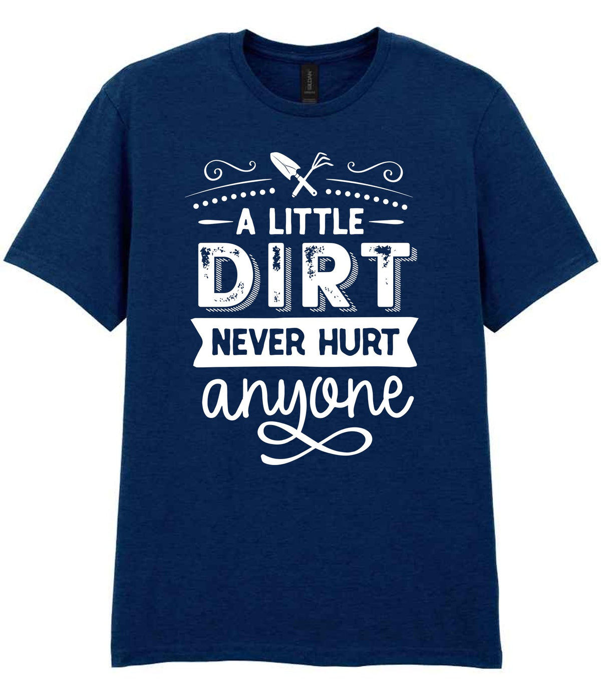 A LITTLE DIRT NEVER HURT Anyone t-shirt in navy