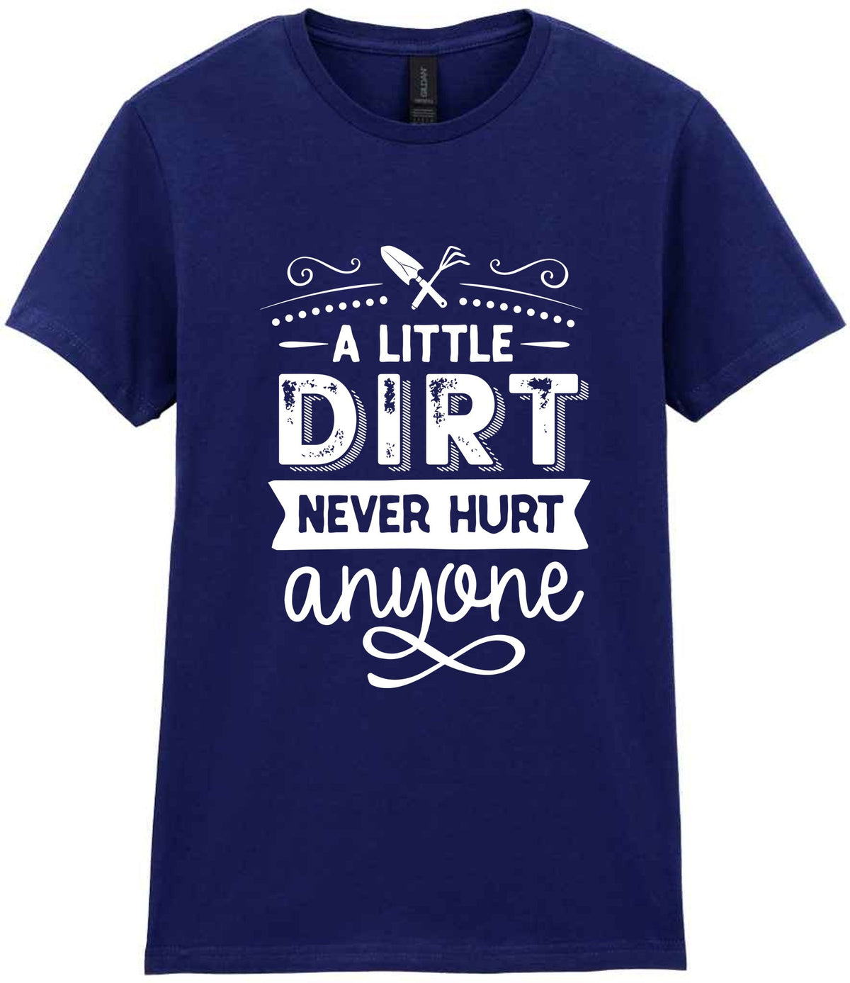 A LITTLE DIRT NEVER HURT Anyone t-shirt in navy