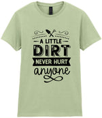A LITTLE DIRT NEVER HURT Anyone t-shirt in pistachio