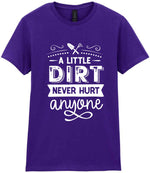 A LITTLE DIRT NEVER HURT Anyone t-shirt in purple