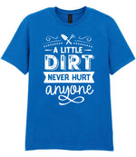 A LITTLE DIRT NEVER HURT Anyone t-shirt in royal blue