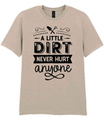 A LITTLE DIRT NEVER HURT Anyone t-shirt in sand