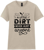 A LITTLE DIRT NEVER HURT Anyone t-shirt in sand