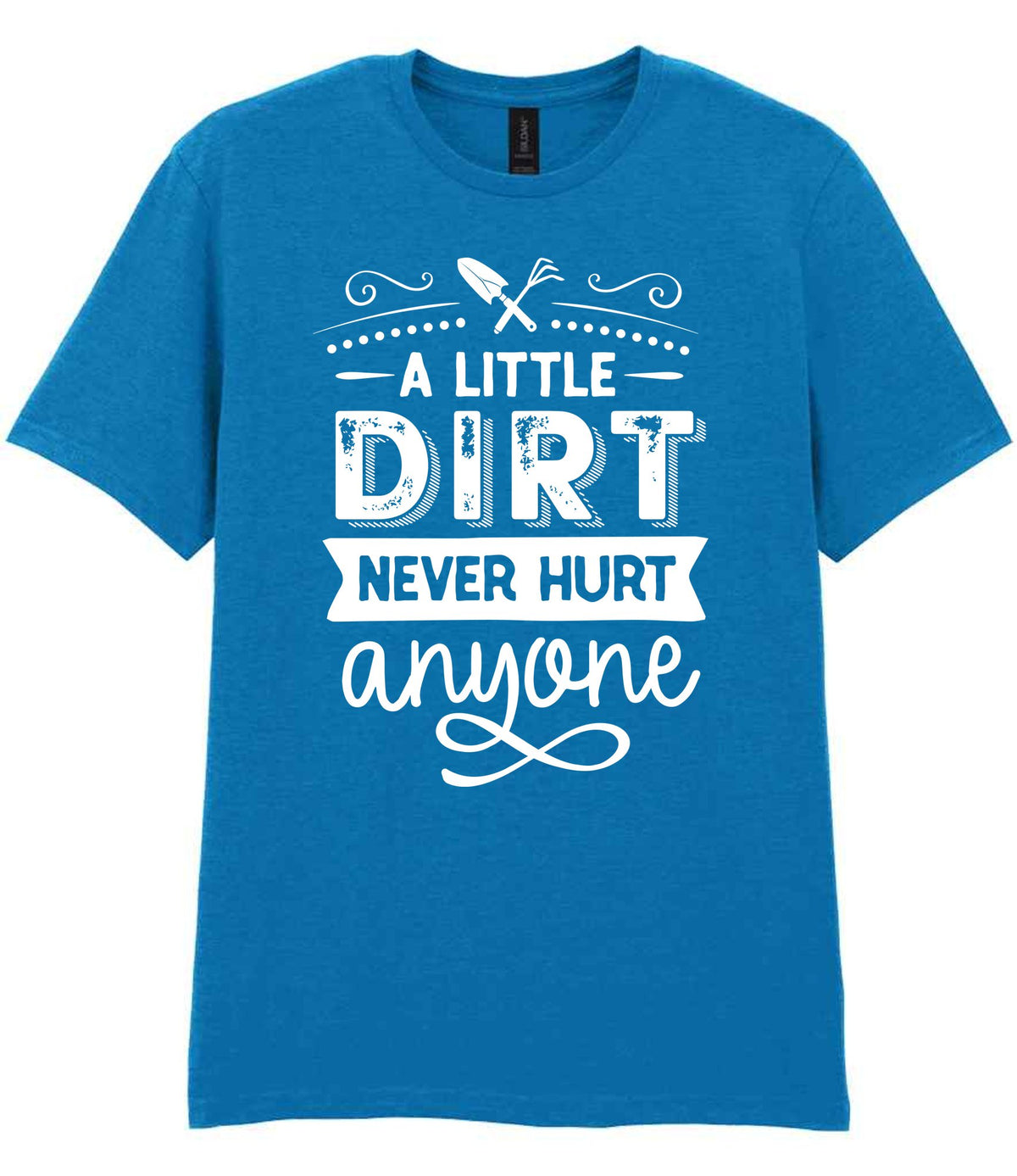 A LITTLE DIRT NEVER HURT Anyone t-shirt in sapphire blue