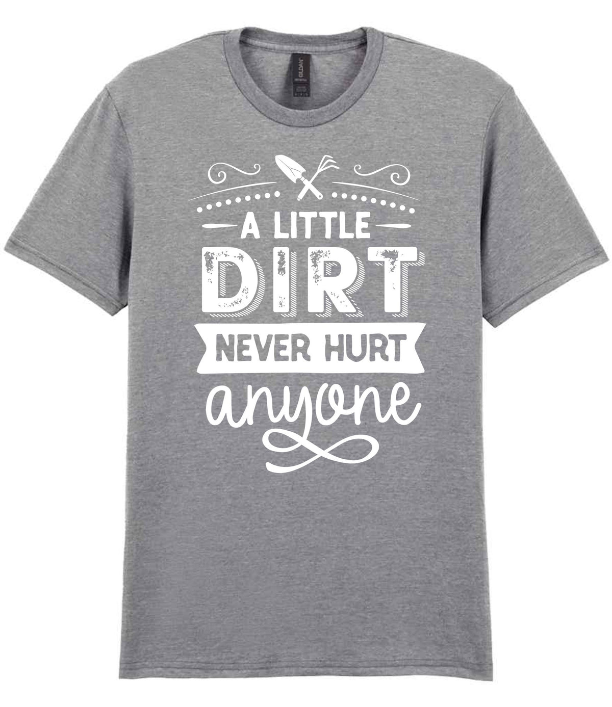 A LITTLE DIRT NEVER HURT Anyone t-shirt in sport grey
