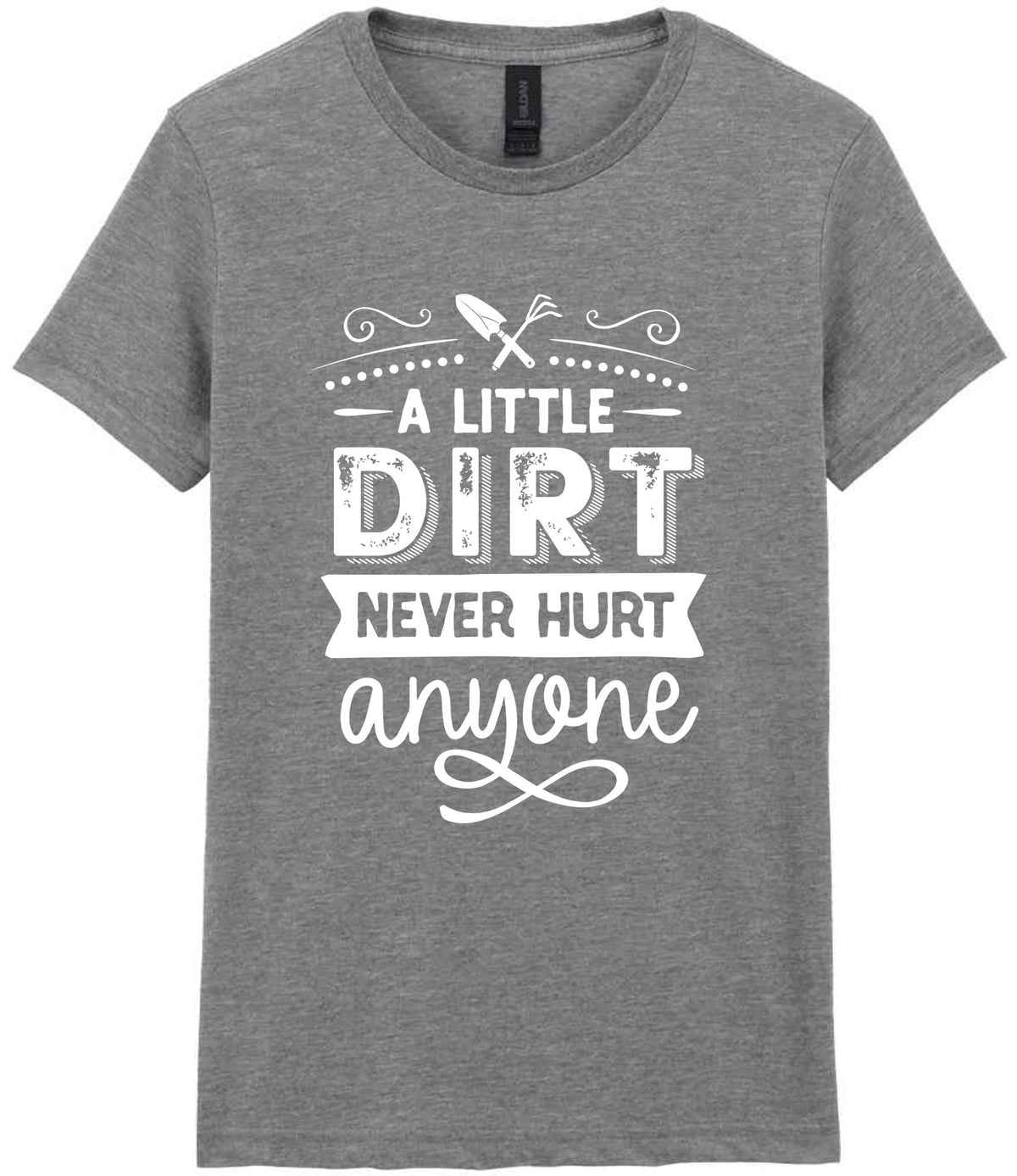 A LITTLE DIRT NEVER HURT Anyone t-shirt in sport grey