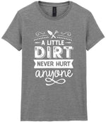 A LITTLE DIRT NEVER HURT Anyone t-shirt in sport grey