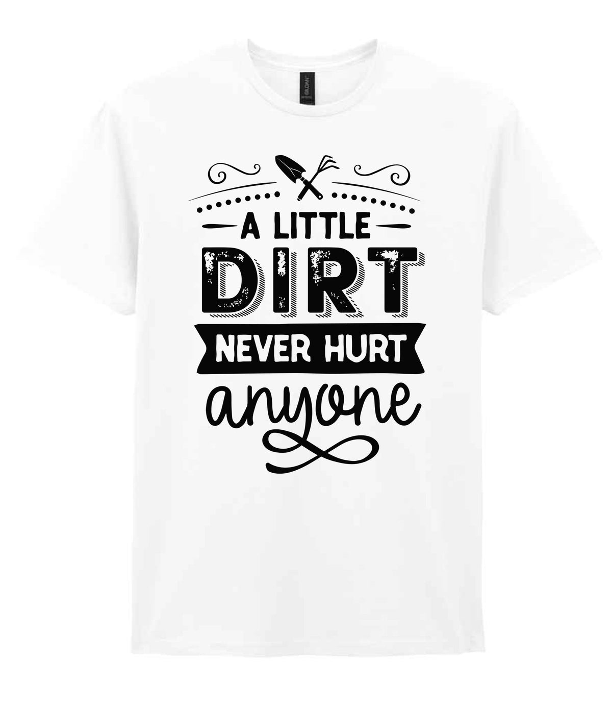 A LITTLE DIRT NEVER HURT Anyone t-shirt in white