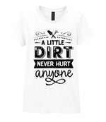 A LITTLE DIRT NEVER HURT Anyone t-shirt in white