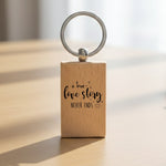 A True Love Story NEVER ENDS wooden keyring in standard