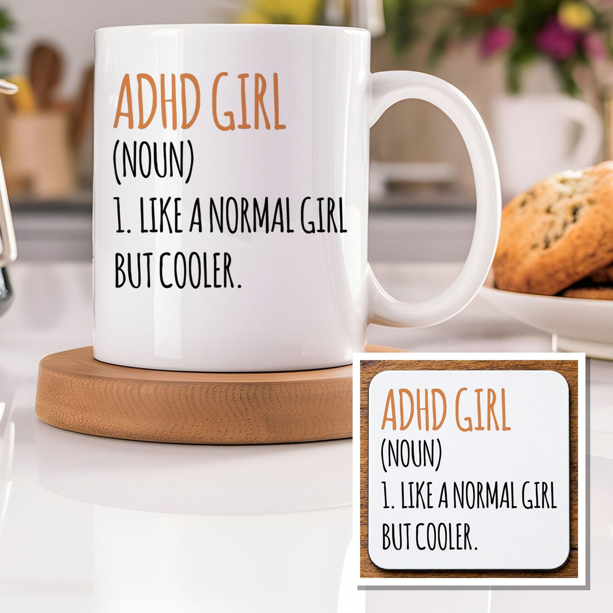 Adhd Girl (Noun) 1. Like a Normal Girl but Cooler Mug and Coaster Matching Set in White