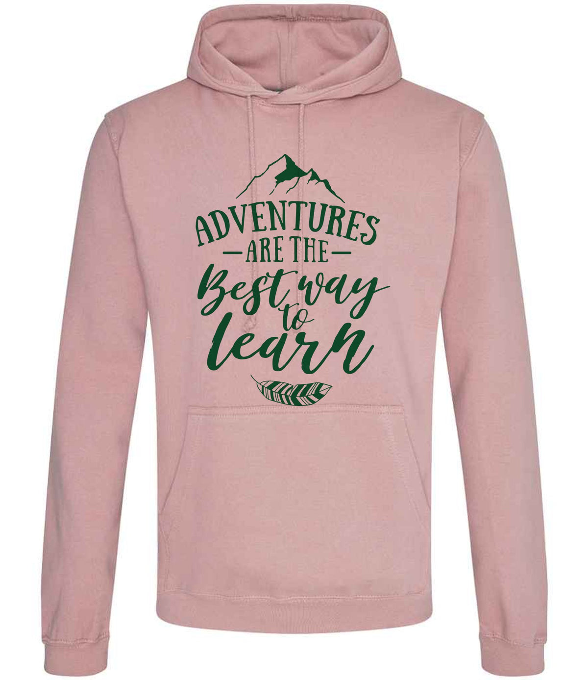 ADVENTURES ARE THE Best Way to Learn – Unisex Hoodie in Dusty Pink with Dark Green vinyl