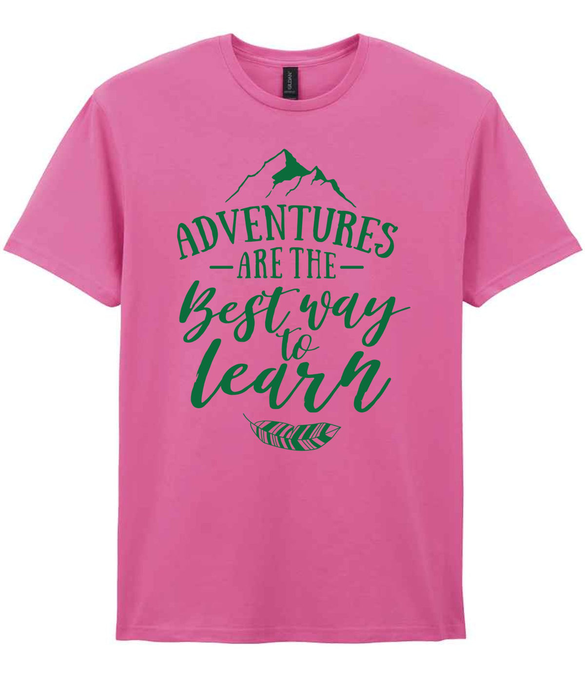 ADVENTURES ARE THE Best Way to Learn – Unisex T-Shirt in Azalea with Dark Green vinyl