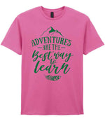 ADVENTURES ARE THE Best Way to Learn – Unisex T-Shirt in Azalea with Dark Green vinyl