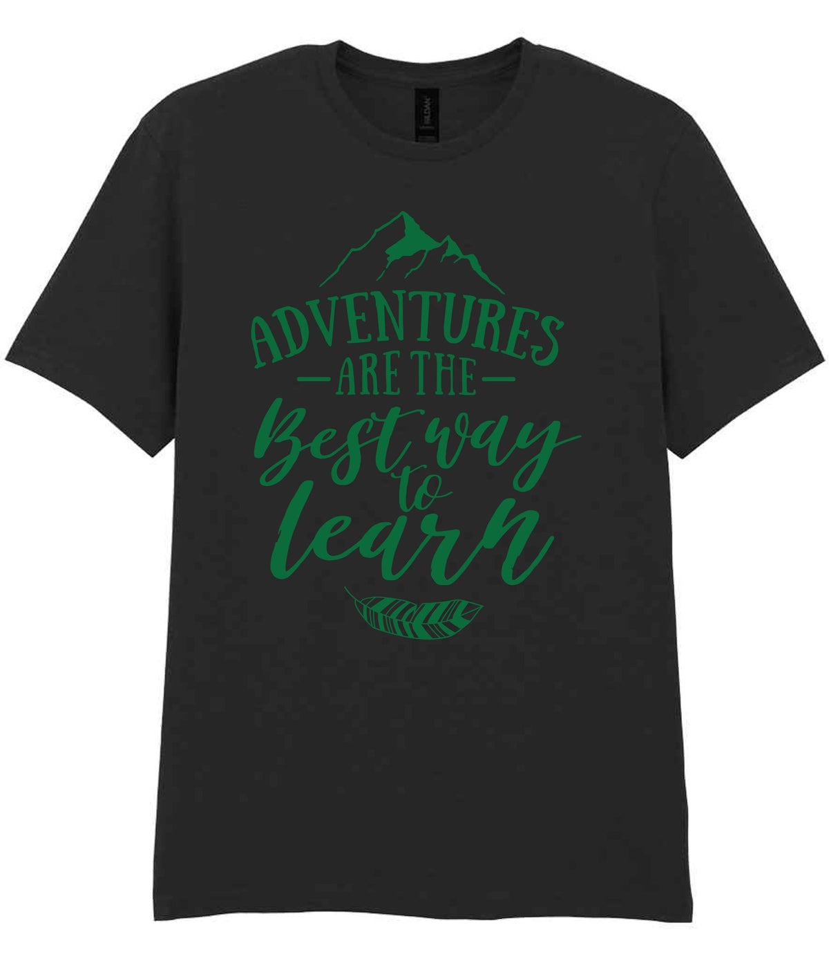ADVENTURES ARE THE Best Way to Learn – Unisex T-Shirt in Black with Dark Green vinyl
