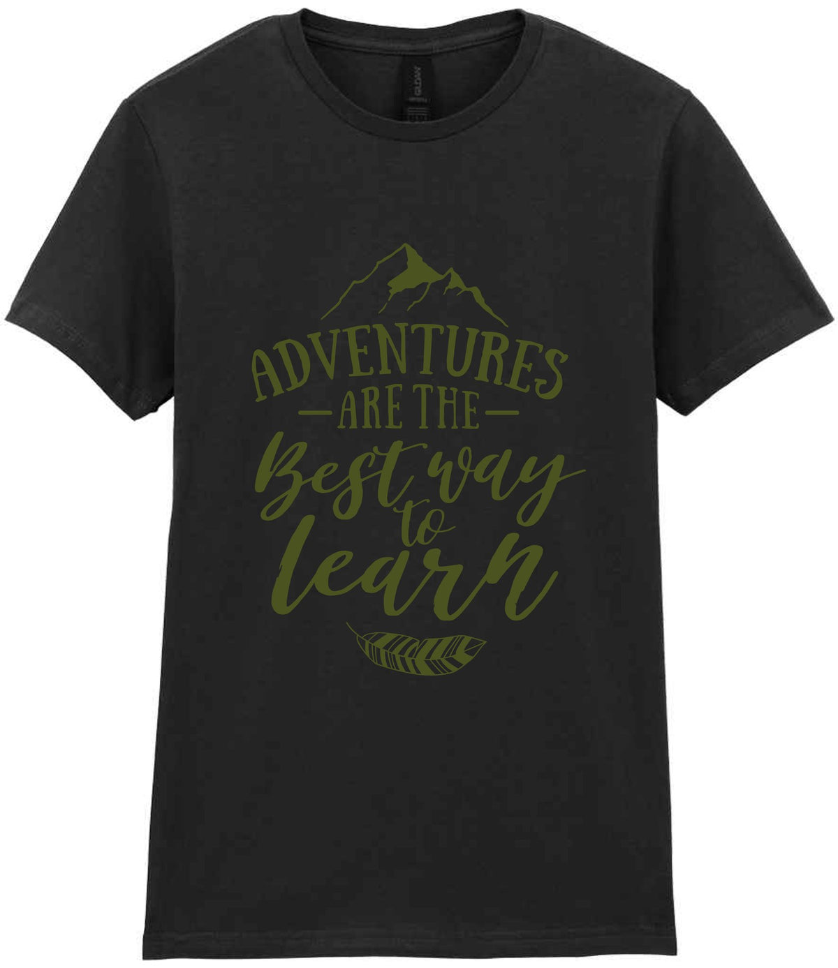 ADVENTURES ARE THE Best Way to Learn – Ladies T-Shirt in Black with Military Green vinyl