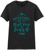 ADVENTURES ARE THE Best Way to Learn – Ladies T-Shirt in Black with Teal vinyl