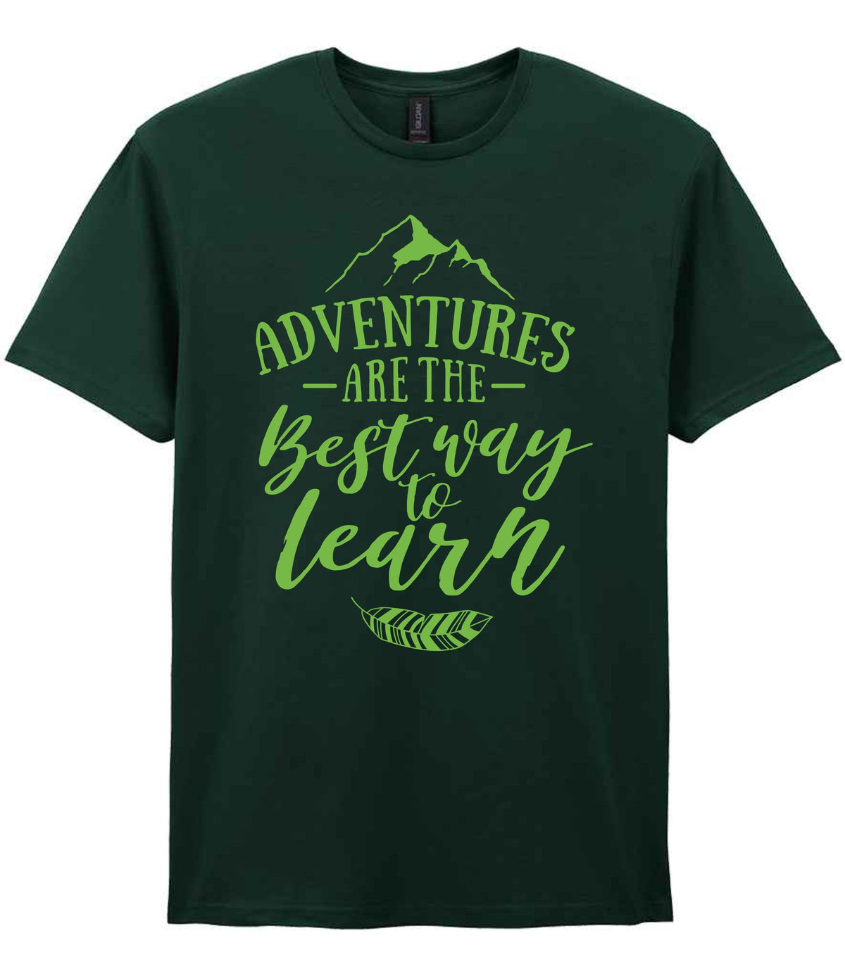 ADVENTURES ARE THE Best Way to Learn – Unisex T-Shirt in Forest Green with Apple Green vinyl
