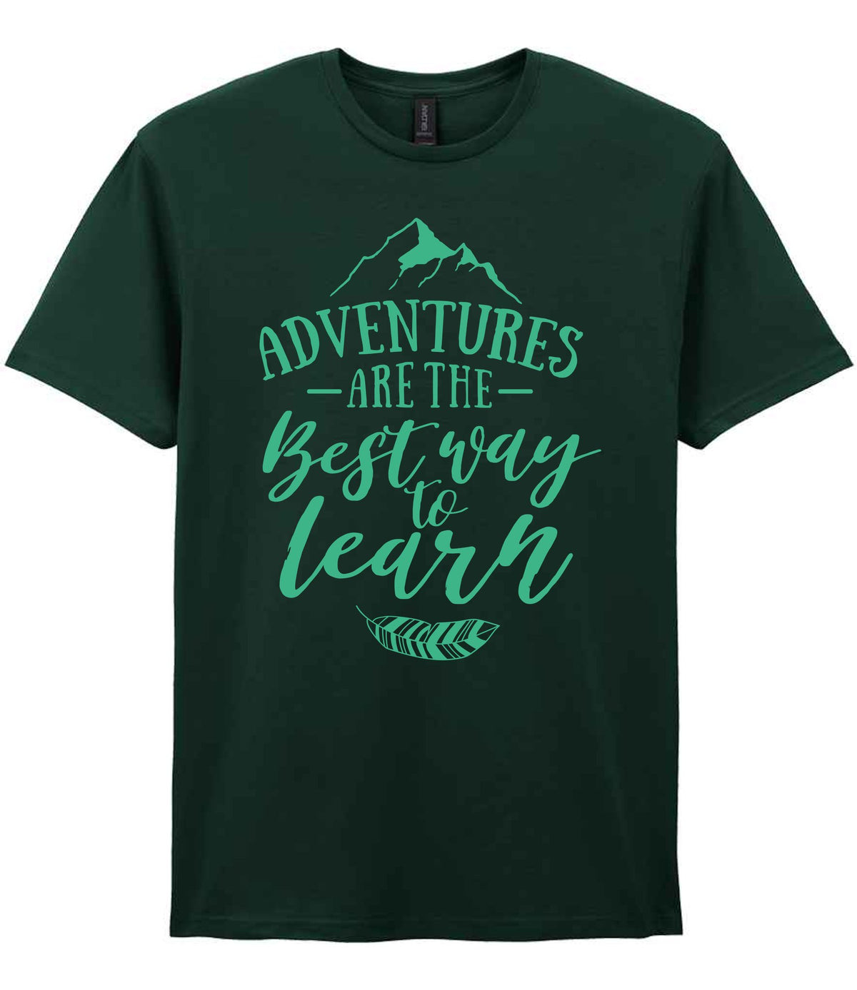 ADVENTURES ARE THE Best Way to Learn – Unisex T-Shirt in Forest Green with Mint vinyl
