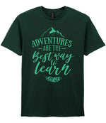 ADVENTURES ARE THE Best Way to Learn – Unisex T-Shirt in Forest Green with Mint vinyl