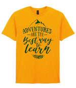 ADVENTURES ARE THE Best Way to Learn – Unisex T-Shirt in Gold with Dark Green vinyl