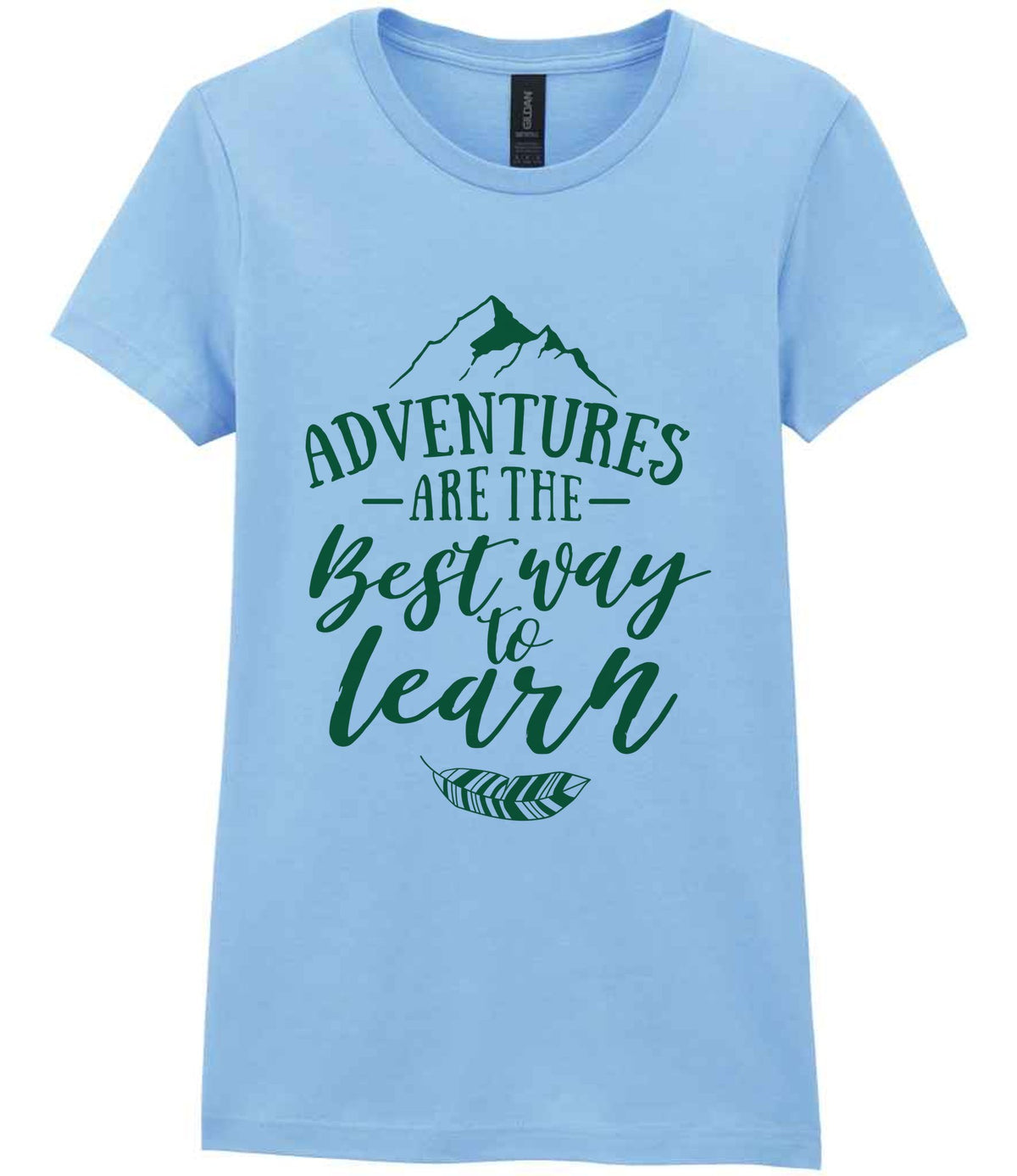 ADVENTURES ARE THE Best Way to Learn – Ladies T-Shirt in Light Blue with Dark Green vinyl