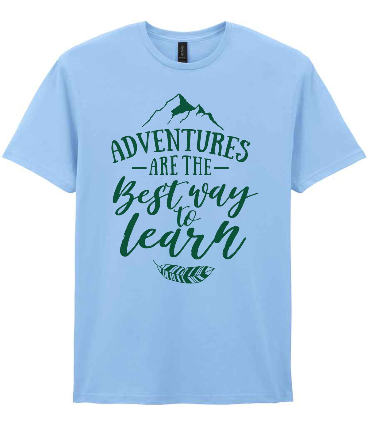 ADVENTURES ARE THE Best Way to Learn – Unisex T-Shirt in Light Blue with Dark Green vinyl