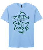 ADVENTURES ARE THE Best Way to Learn – Unisex T-Shirt in Light Blue with Dark Green vinyl