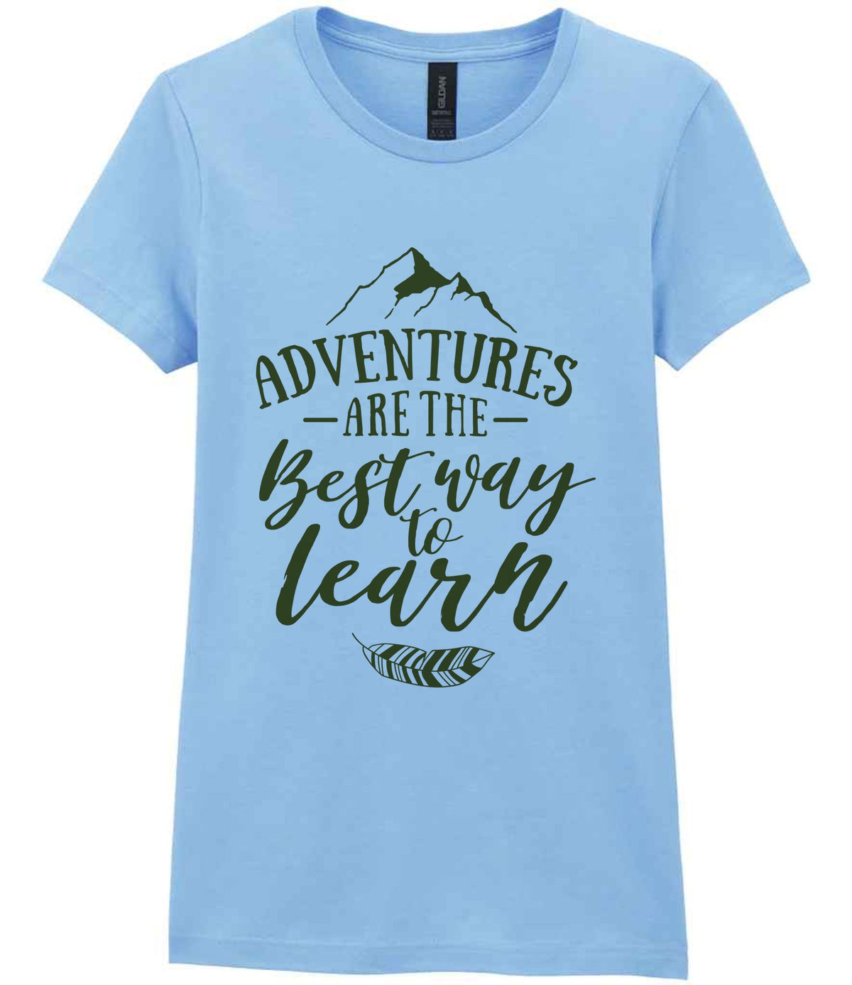 ADVENTURES ARE THE Best Way to Learn – Ladies T-Shirt in Light Blue with Military Green vinyl