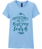 ADVENTURES ARE THE Best Way to Learn – Ladies T-Shirt in Light Blue with Teal vinyl