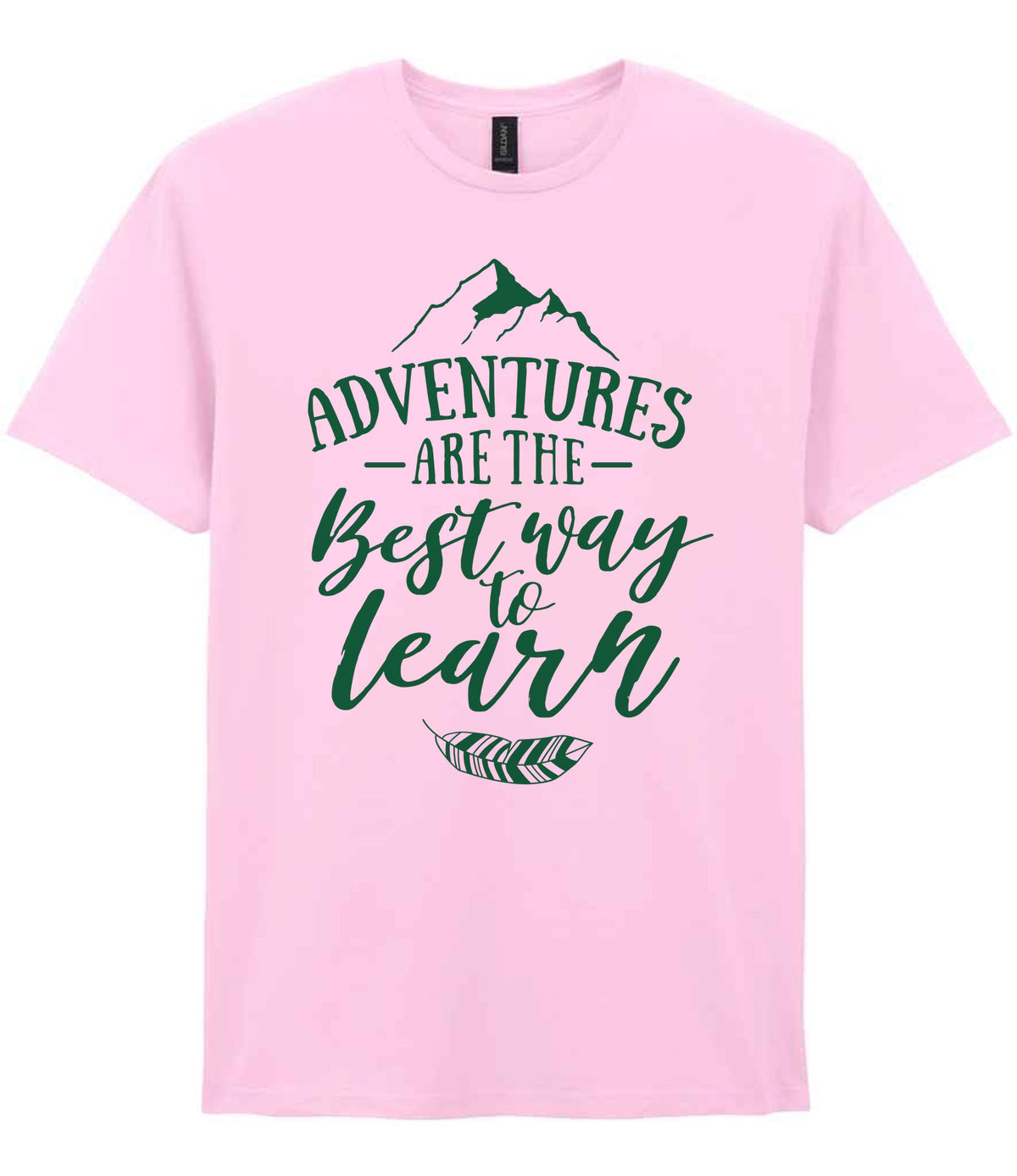 ADVENTURES ARE THE Best Way to Learn – Unisex T-Shirt in Light Pink with Dark Green vinyl