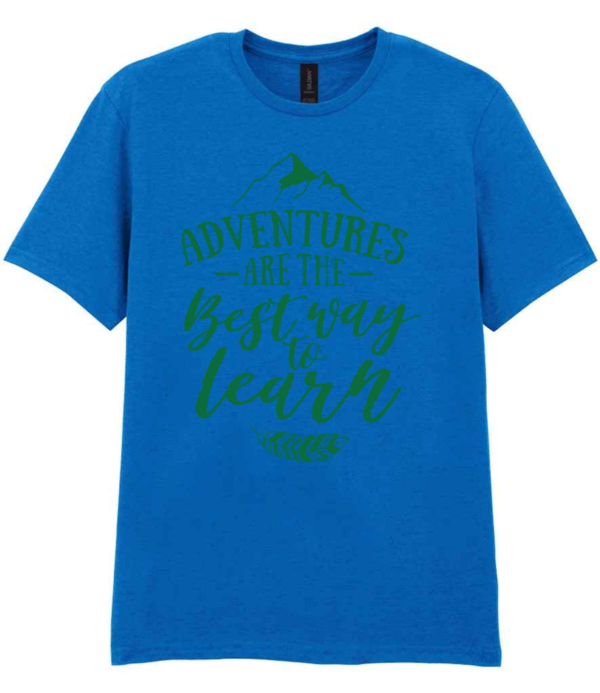ADVENTURES ARE THE Best Way to Learn – Unisex T-Shirt in Royal Blue with Dark Green vinyl