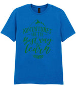 ADVENTURES ARE THE Best Way to Learn – Unisex T-Shirt in Royal Blue with Dark Green vinyl