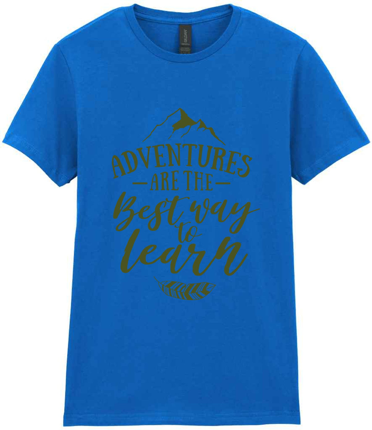 ADVENTURES ARE THE Best Way to Learn – Ladies T-Shirt in Royal Blue with Military Green vinyl