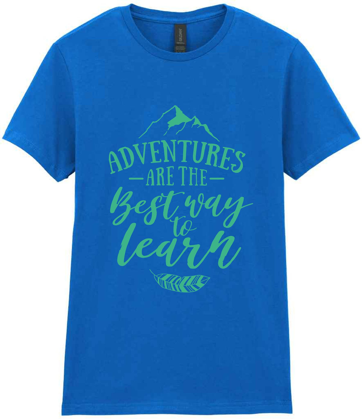 ADVENTURES ARE THE Best Way to Learn – Ladies T-Shirt in Royal Blue with Mint vinyl