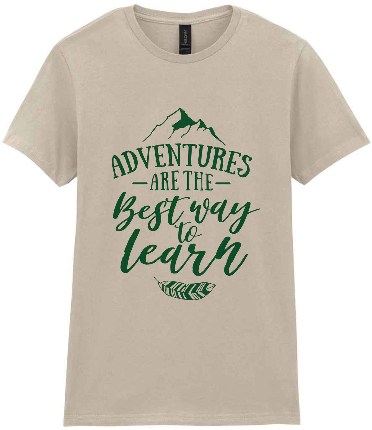 ADVENTURES ARE THE Best Way to Learn – Ladies T-Shirt in Sand with Dark Green vinyl
