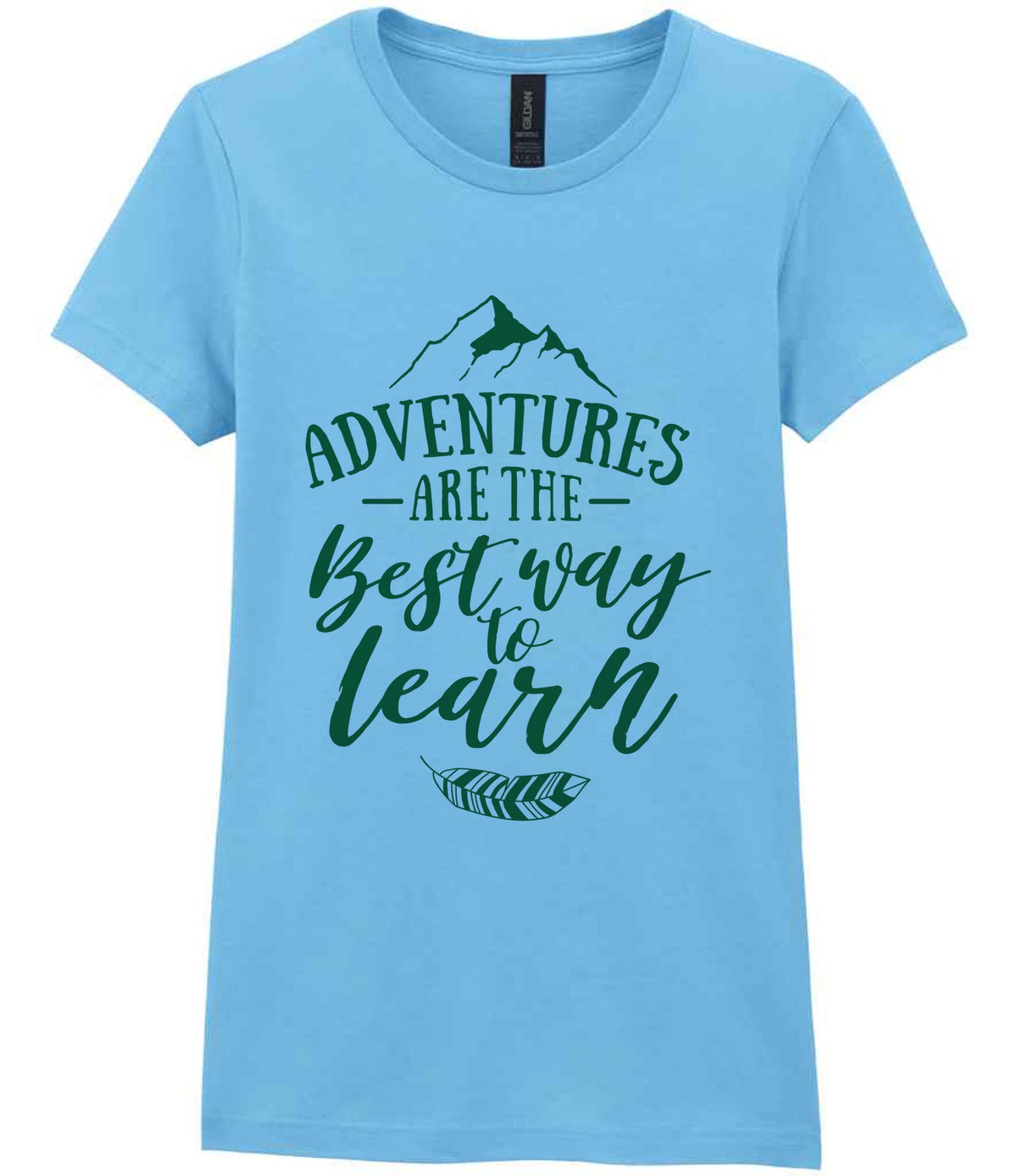 ADVENTURES ARE THE Best Way to Learn – Ladies T-Shirt in Sky Blue with Dark Green vinyl
