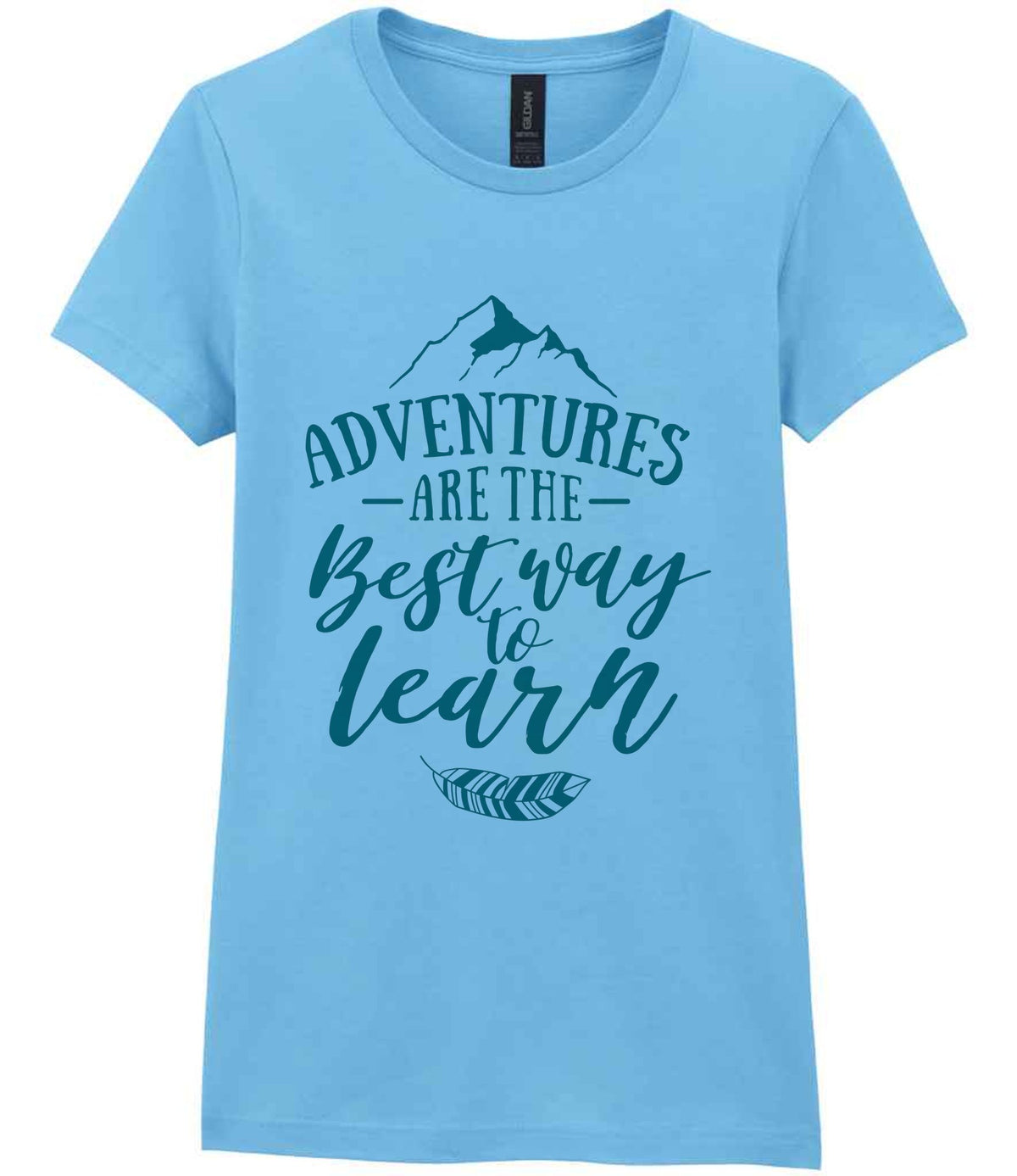 ADVENTURES ARE THE Best Way to Learn – Ladies T-Shirt in Sky Blue with Teal vinyl