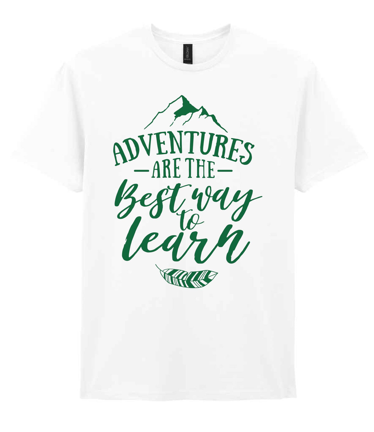 ADVENTURES ARE THE Best Way to Learn – Unisex T-Shirt in White with Dark Green vinyl