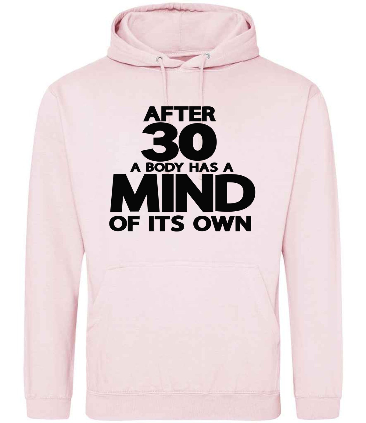 After 30 a Body Has a Mind of Its Own hoodie in baby pink