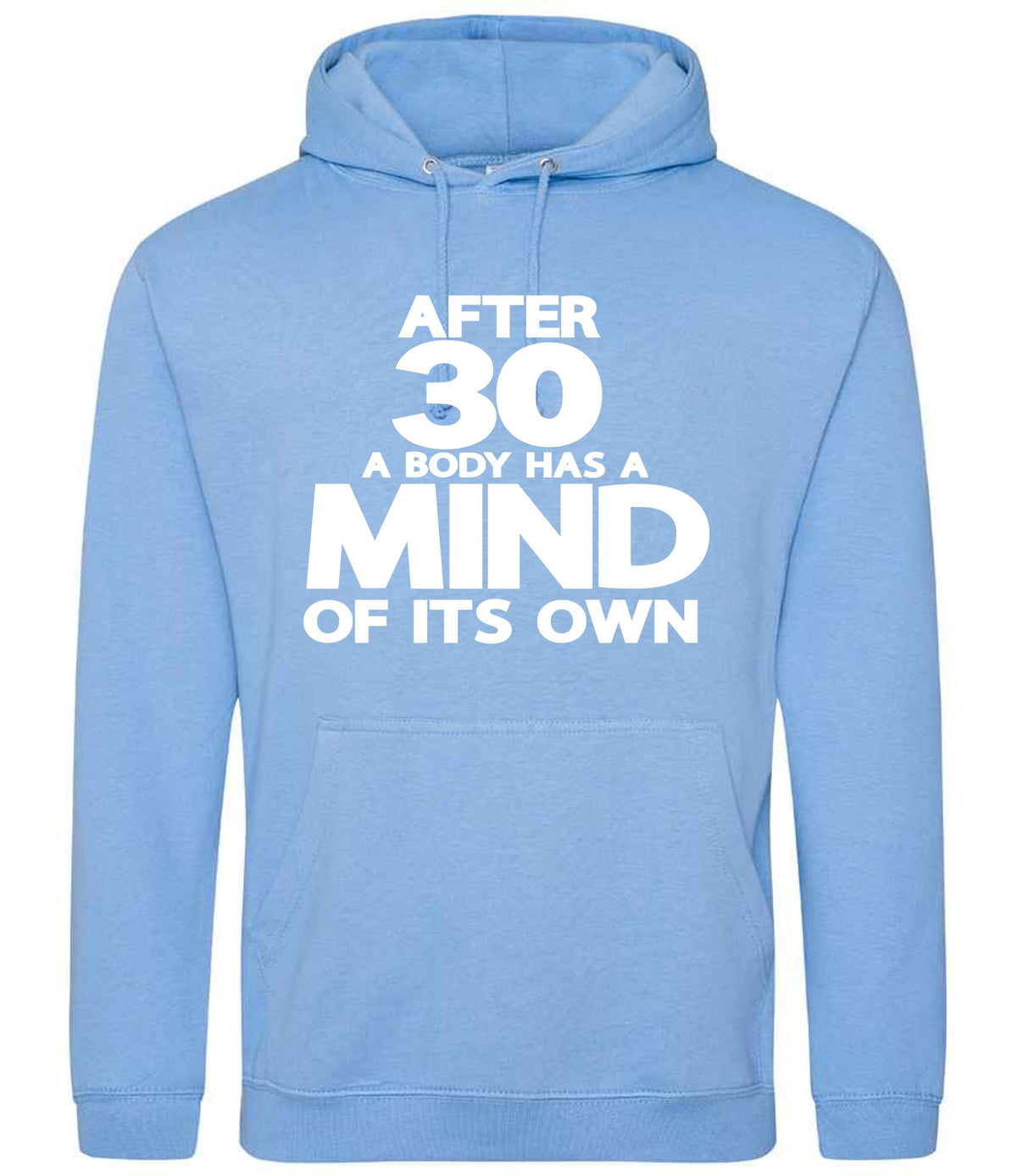 After 30 a Body Has a Mind of Its Own hoodie in cornflower blue