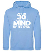 After 30 a Body Has a Mind of Its Own hoodie in cornflower blue