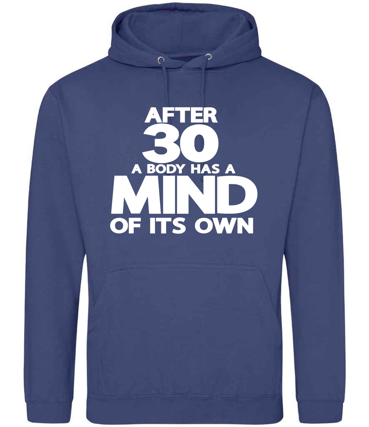 After 30 a Body Has a Mind of Its Own hoodie in denim