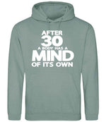 After 30 a Body Has a Mind of Its Own hoodie in dusty green