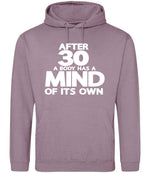 After 30 a Body Has a Mind of Its Own hoodie in dusty purple